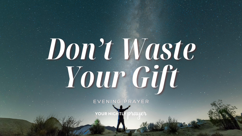 Faithful with What God Has Given You | Your Nightly Prayer