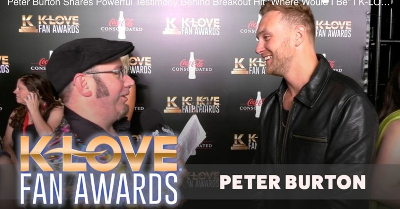 Peter Burton Shares Powerful Testimony Behind Breakout Hit “Where Would I Be” | K-LOVE Fan Awards