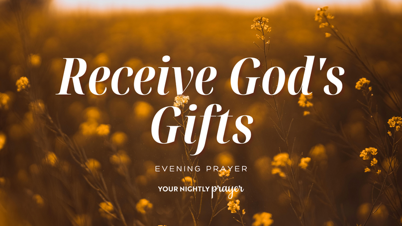 Learning to Enjoy God's Good Gifts Without Guilt | Your Nightly Prayer