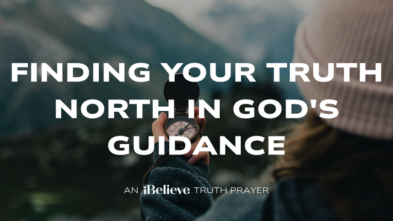 Finding Your Truth North in God's Guidance | iBelieve Truth | A Devotional for Women