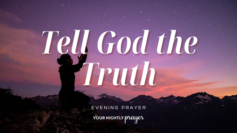 Courage to Be Honest with God | Your Nightly Prayer