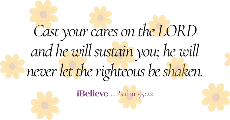 Your Daily Verse - Psalm 55:22 - August 16th