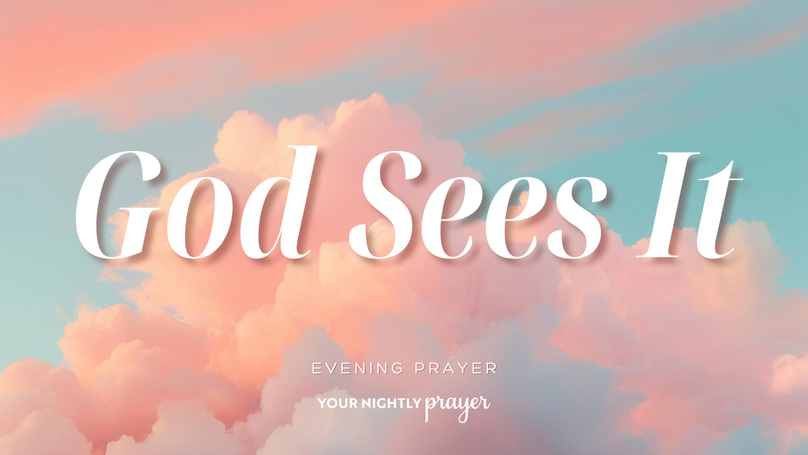 God Sees the Invisible Labor | Your Nightly Prayer