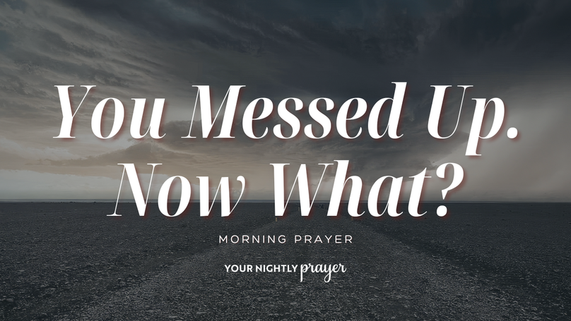 God’s Mercy for Your Mistakes | Your Nightly Prayer