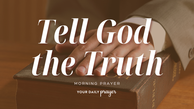 A Prayer to Be Honest When Talking to God | Your Daily Prayer