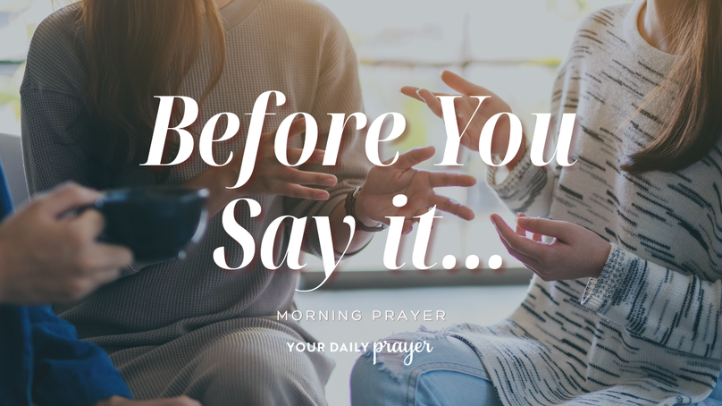 A Prayer to Guard Your Words Before You Speak | Your Daily Prayer