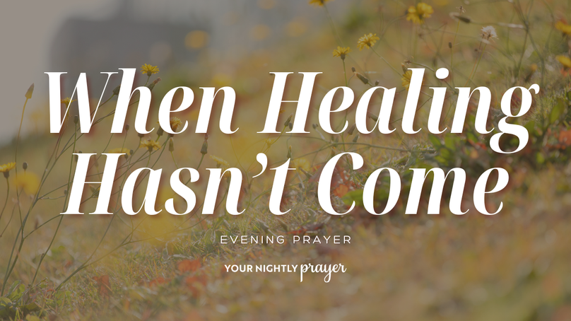 A Prayer for Those Walking through Illness | Your Nightly Prayer