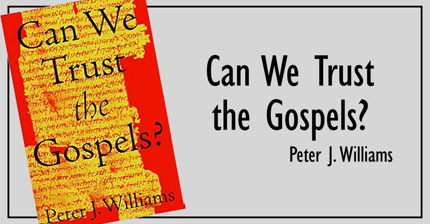 9. Can We Trust the Gospels?