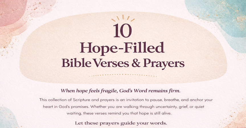 10 Hope-Filled Bible Verses & Prayers
