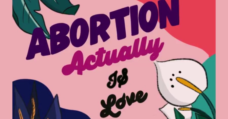 Abortion Is Loving and Selfless, Says Controversial Pro-Choice Campaign