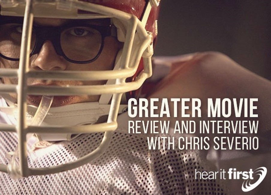 Greater Movie Review and Interview with Chris Severio 