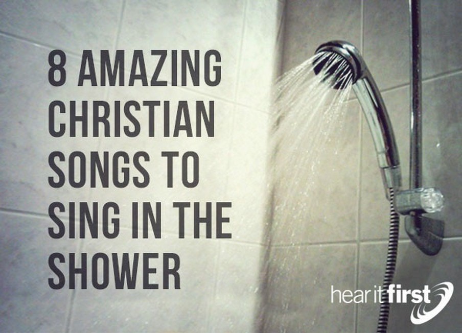 8 Amazing Christian Songs To Sing In The Shower