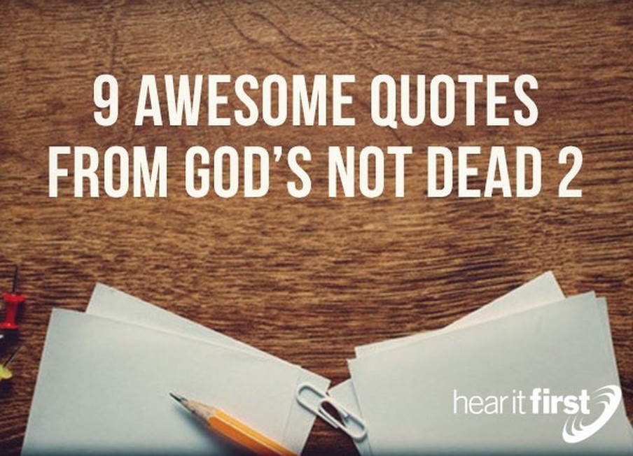 9 Awesome Quotes From God’s Not Dead 2