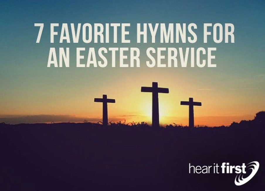 7 Favorite Hymns For An Easter Service