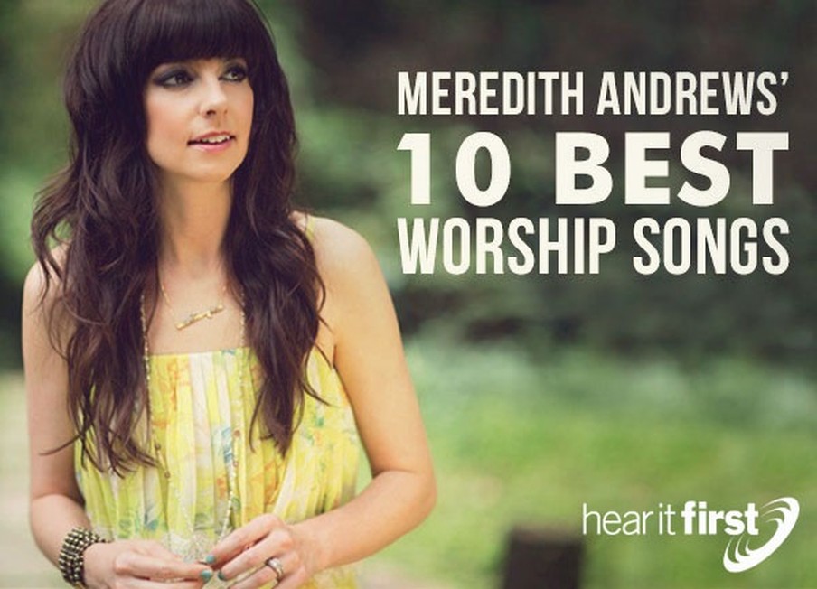 Meredith Andrews’ 10 Best Worship Songs