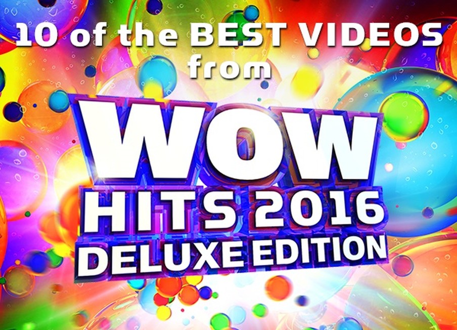 10 of Best Videos from WOW Hits 2016 Deluxe Edition