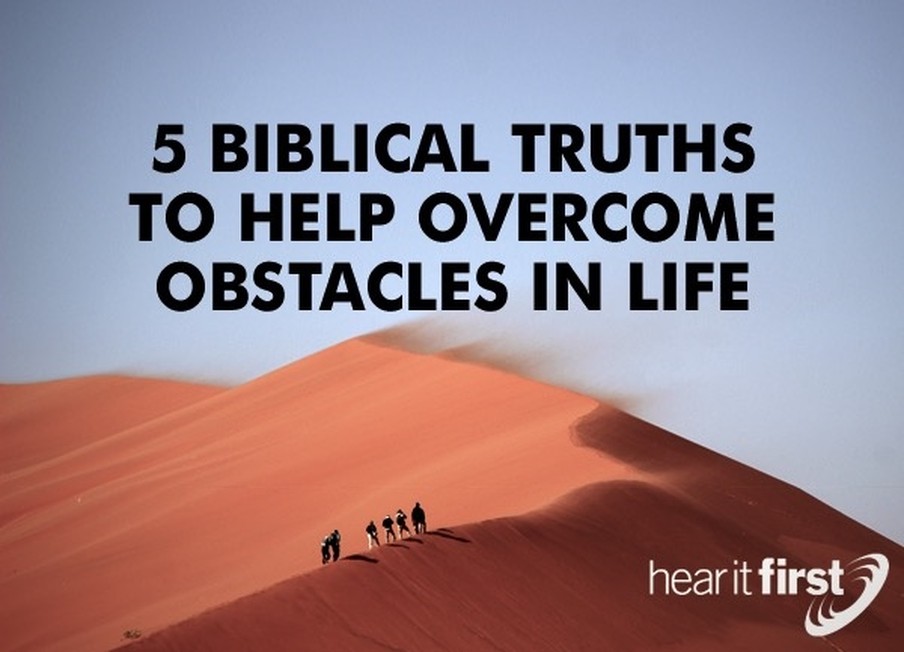 5 Biblical Truths To Help Overcome Obstacles in Life - Powerful Scripture Quotes