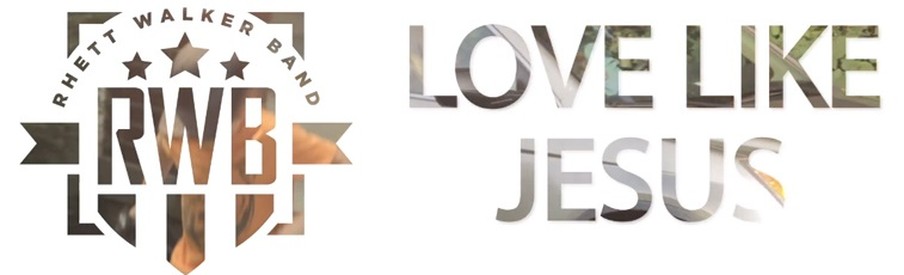 Rhett Walker Band's "Love Like Jesus"