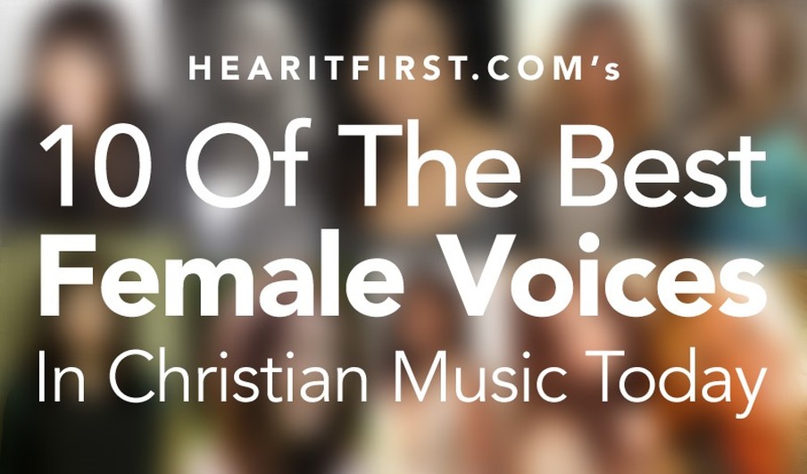 10 Of The Best Female Voices In Christian Music Today