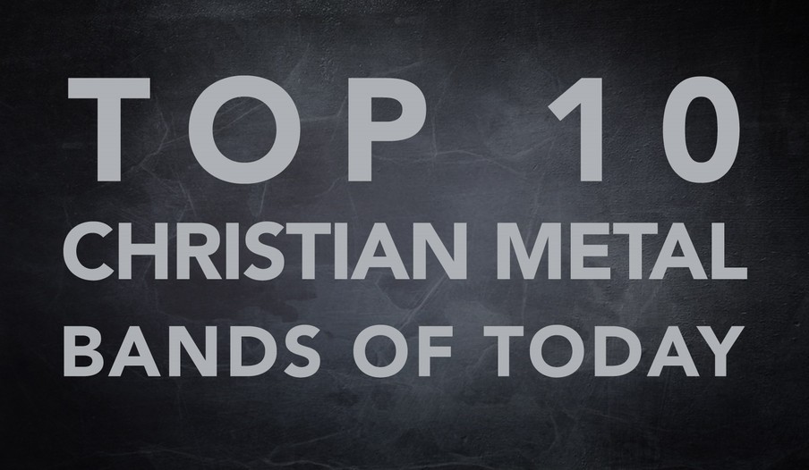 Top 10 Christian Metal Bands of Today