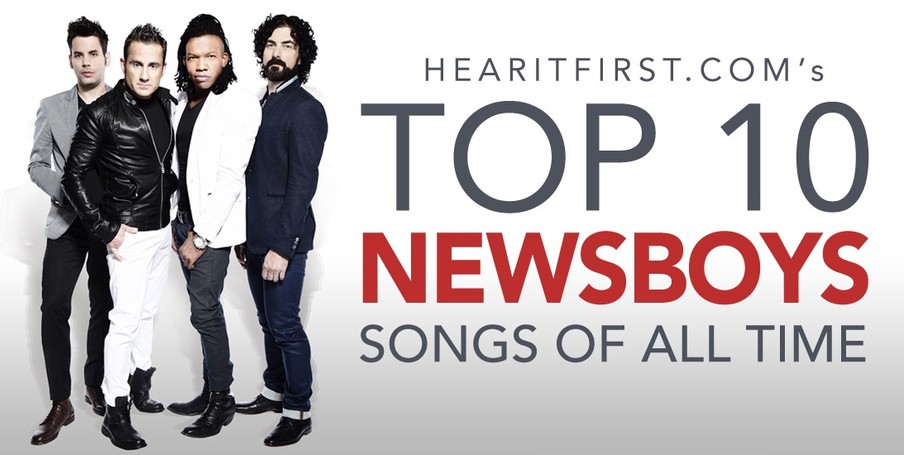 Top 10 Newsboys Songs of All Time