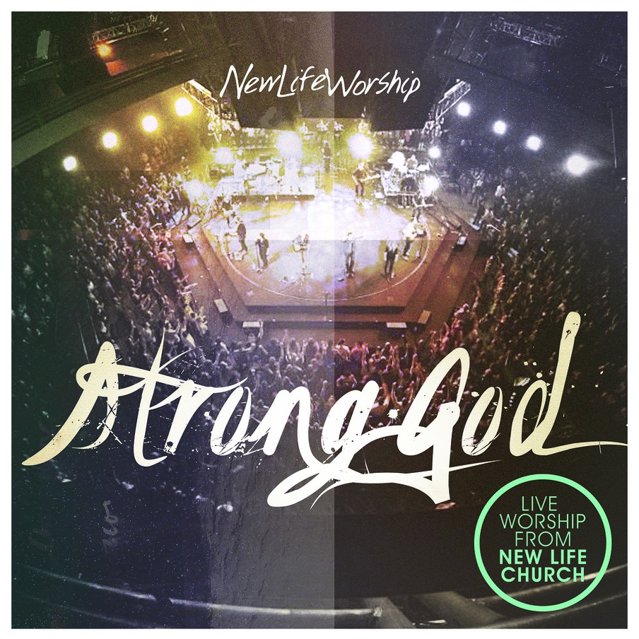 Integrity Music Releases STRONG GOD CD/DVD/iTunes LP From New Life Worship Aug. 13