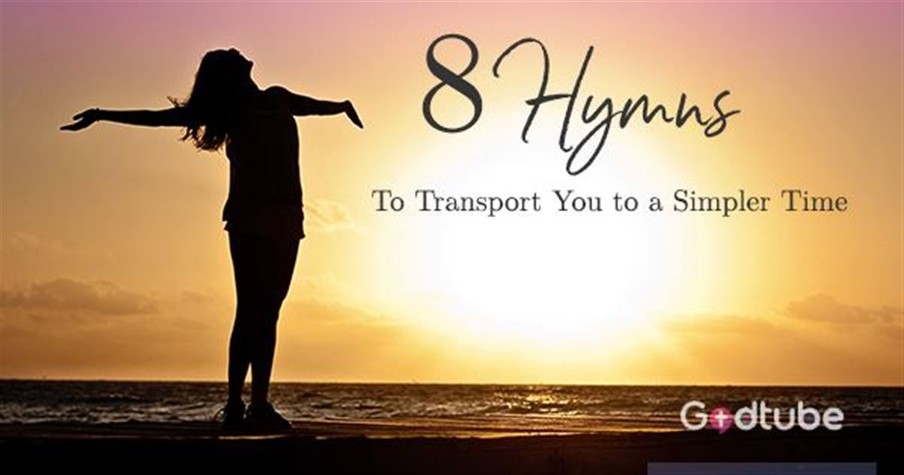 8 Hymns to Transport You Back to a Simpler Time