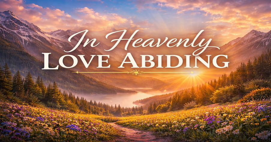 In Heavenly Love Abiding