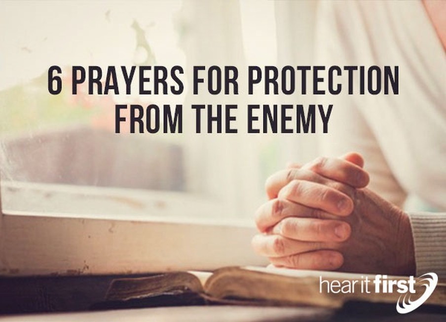 6 Prayers For Protection From The Enemy