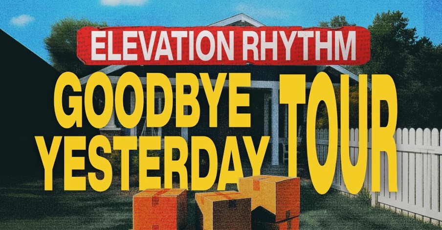 Elevation Rhythm Announces 'Goodbye Yesterday' Tour