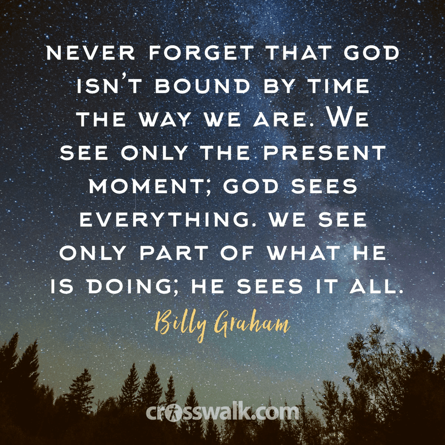 "I firmly believe God continues to answer the prayers of His people even after He has taken them to heaven. Never forget that God isn’t bound by time the way we are. We see only the present moment; God sees everything. We see only part of what He is doing; He sees it all. "