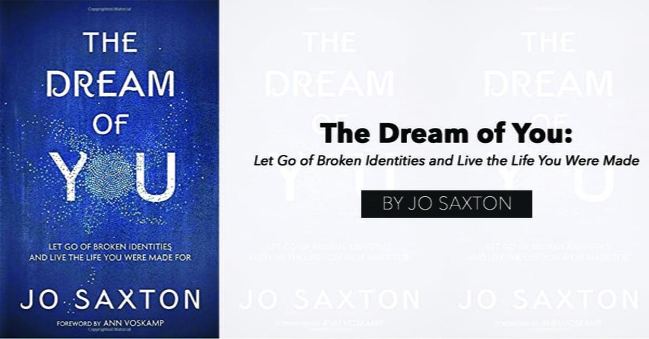 "The Dream of You: Let Go of Broken Identities and Live the Life You Were Made For" by Jo Saxton