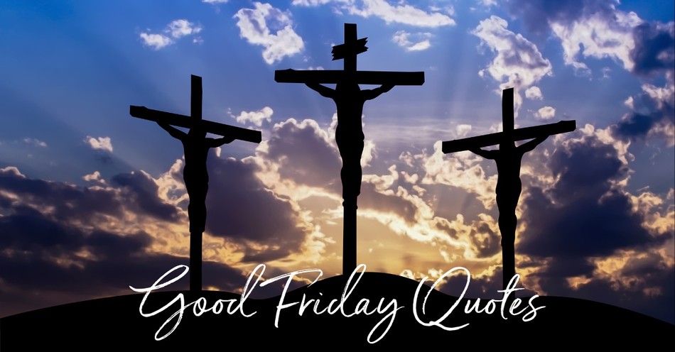 20 Good Friday Quotes for Remembrance and Blessings