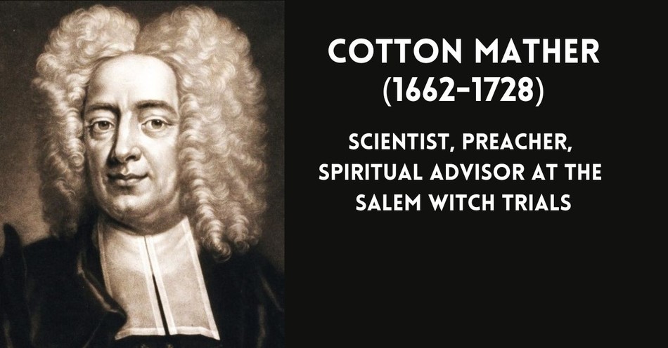 Cotton Mather: Witch Trial Advisor and Puritan Preacher