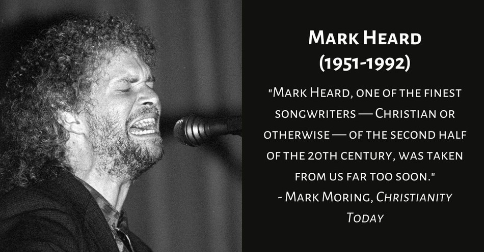 Was Mark Heard Contemporary Christian Music’s Greatest Songwriter?