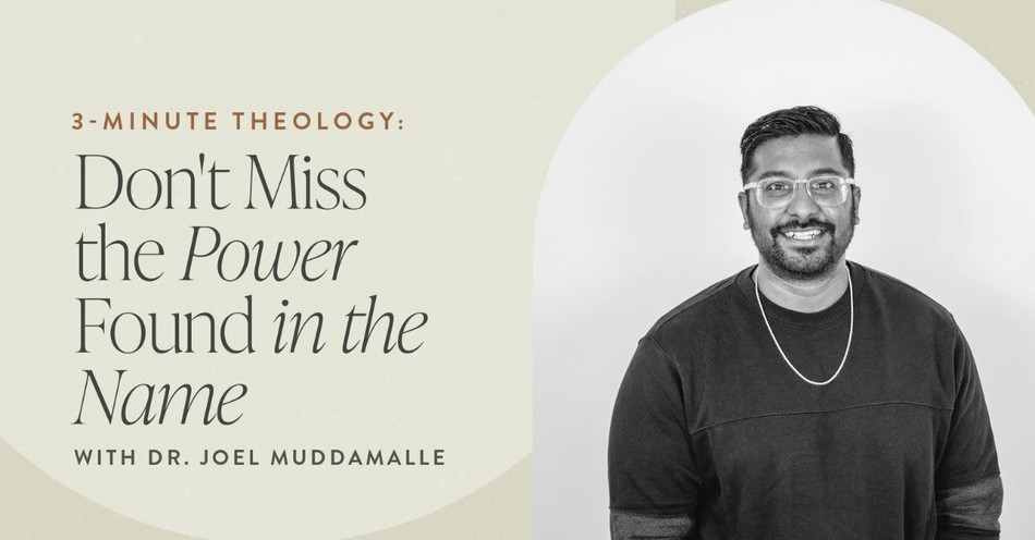 3-Minute Theology: Don't Miss the Power Found in the Name