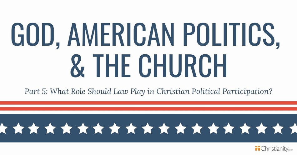 What Role Should Law Play in Christian Political Participation?