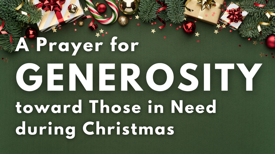 A Prayer for Generosity toward Those in Need during Christmas | Your Daily Prayer