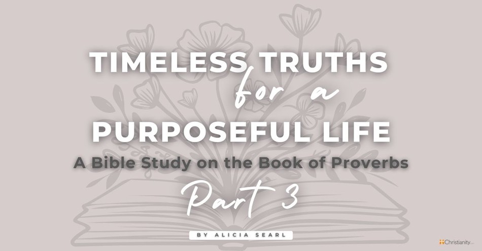 Practical Principles for Daily Living - A Bible Study on the Book of Proverbs, Part 3