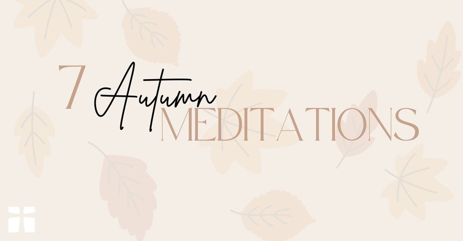 7 Autumn Meditations - A Downloadable Resource