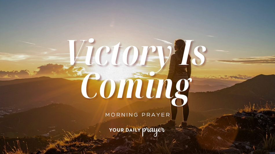 A Prayer for When Victory Is Needed | Your Daily Prayer