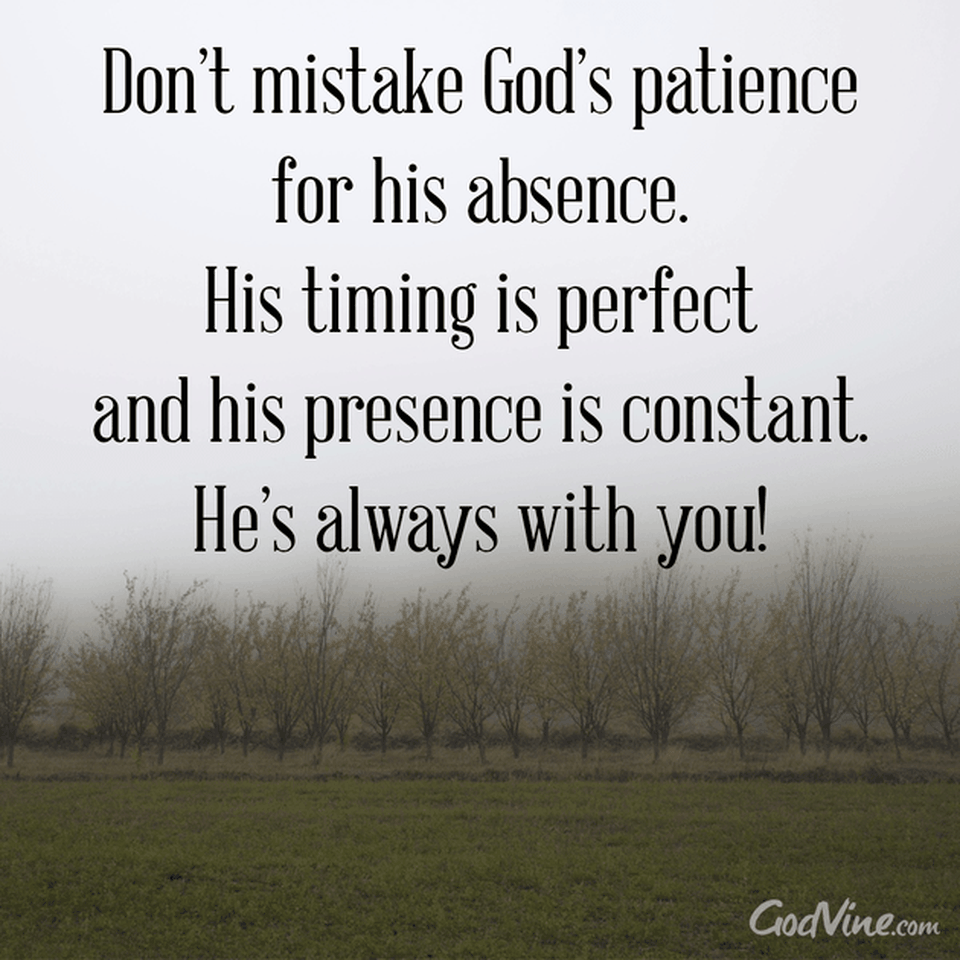 Don't Mistake God's Patience for His Absence