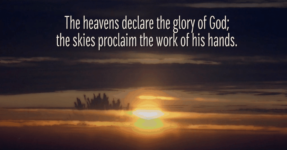 The Heavens and This Beautiful Version of Psalm 19 Declare the Glory of God