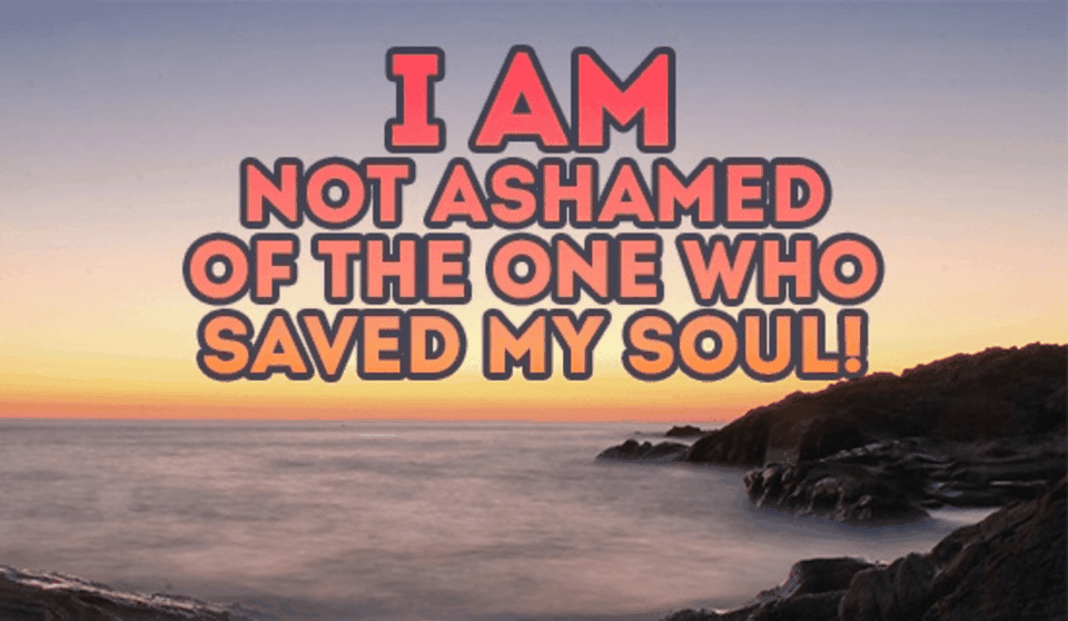I'm Not Ashamed!
