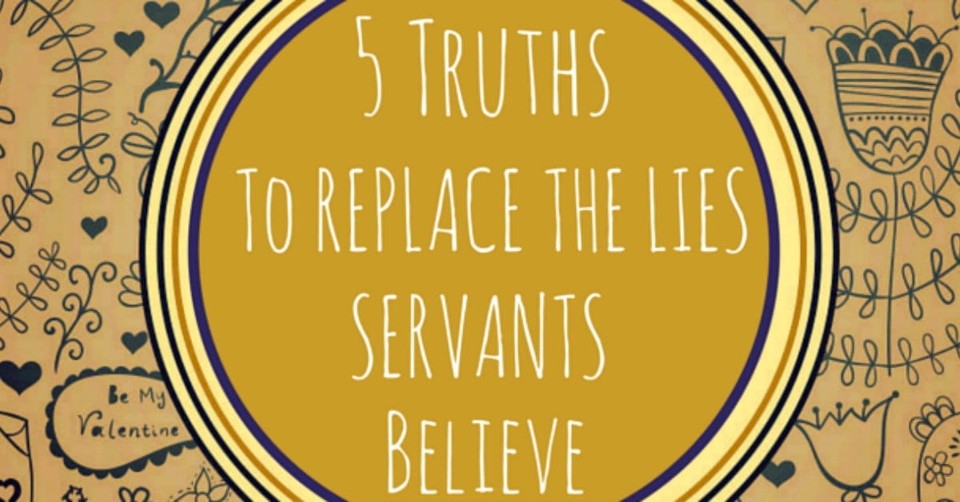 5 Truths to Replace the Lies Servants Believe