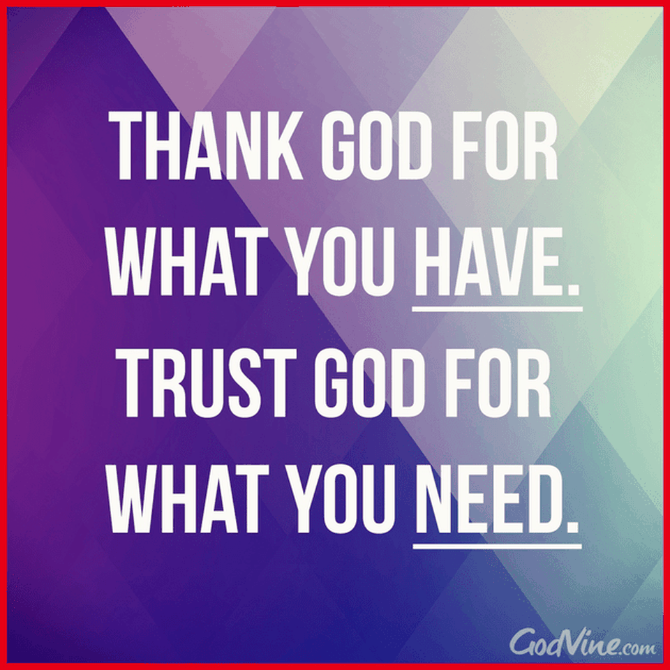 Thank God for What You Have, Trust God for What You Need