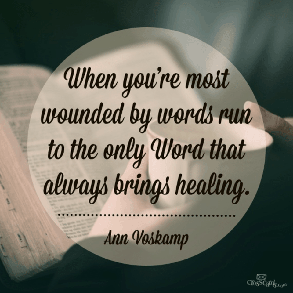 When Words Wound You, Turn to the Only Word that Heals