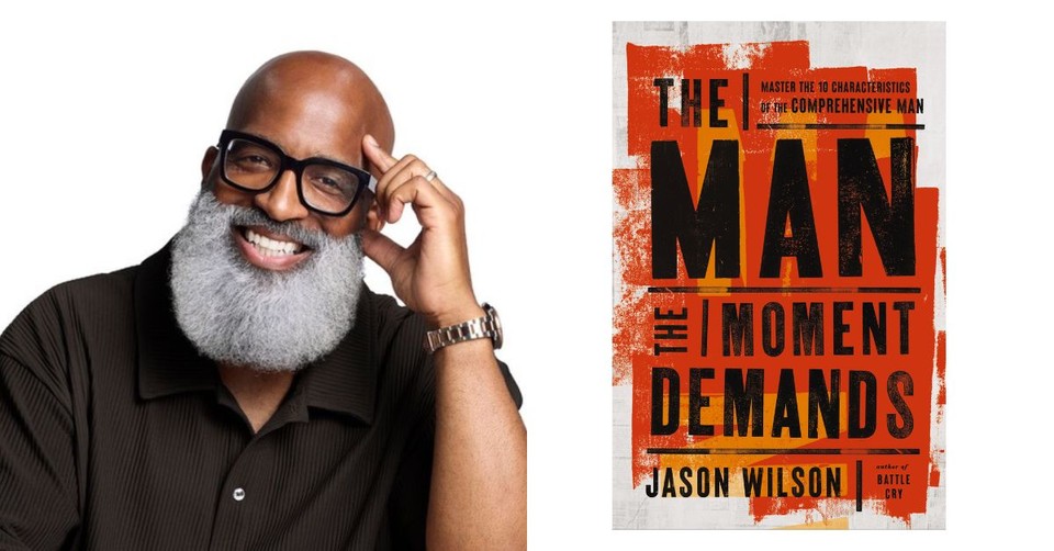 Jason Wilson’s Bold Call for Men to Lead with Strength, Faith, and Wisdom