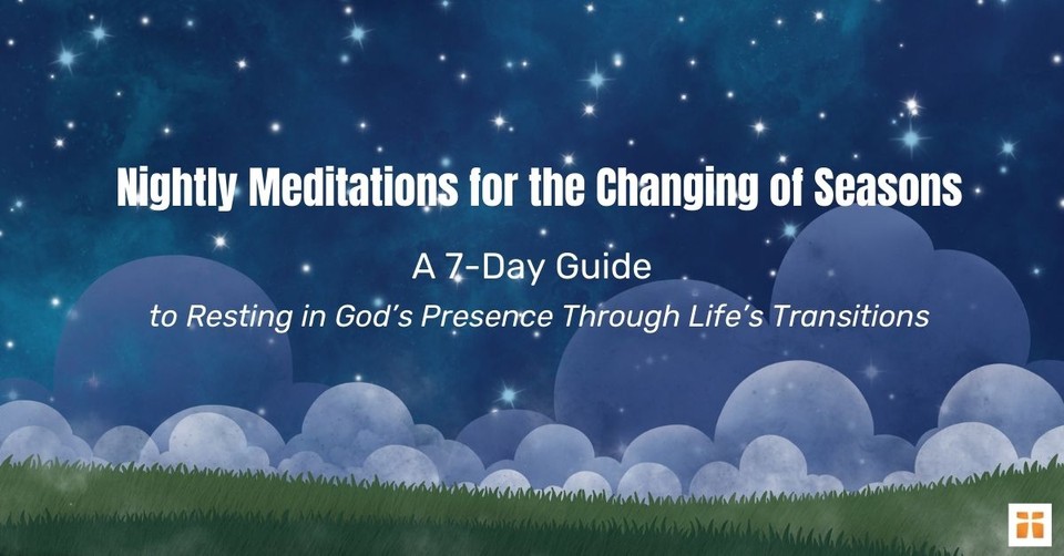 Nightly Meditations for the Changing of Seasons