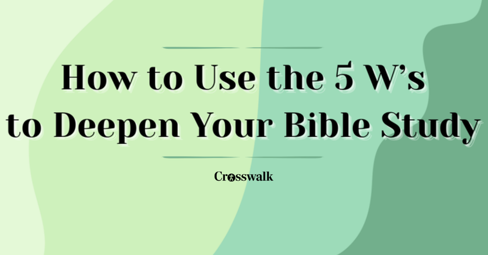 Study Guide: Use the 5 W's to Deepen Your Bible Study